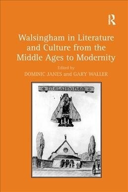 Walsingham in Literature and Culture from the Middle Ages to Modernity (Paperback, 1)