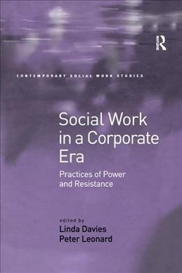 Social Work in a Corporate Era : Practices of Power and Resistance (Paperback)