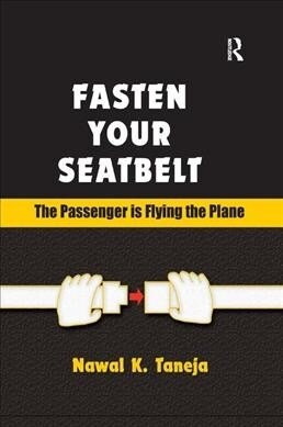 Fasten Your Seatbelt: The Passenger is Flying the Plane (Paperback, 1)