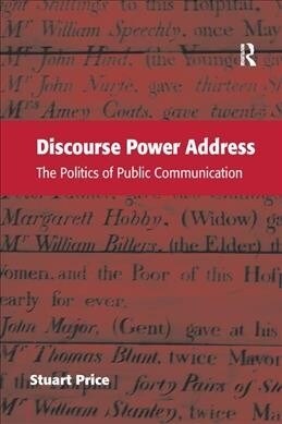 Discourse Power Address : The Politics of Public Communication (Paperback)