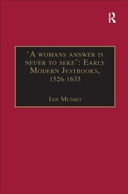 A womans answer is neuer to seke: Early Modern Jestbooks, 1526–1635 : Essential Works for the Study of Early Modern Women: Series III, Part Two, Vol (Paperback)