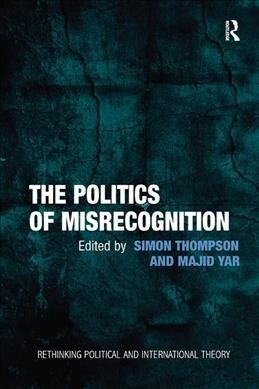 The Politics of Misrecognition (Paperback, 1)