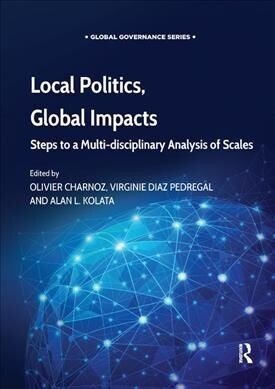 Local Politics, Global Impacts : Steps to a Multi-disciplinary Analysis of Scales (Paperback)