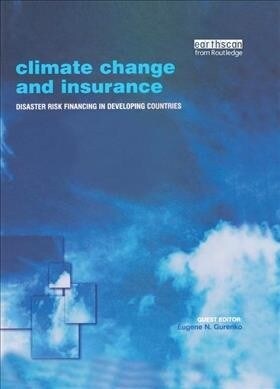Climate Change and Insurance : Disaster Risk Financing in Developing Countries (Paperback)