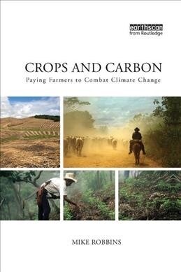 Crops and Carbon : Paying Farmers to Combat Climate Change (Paperback)