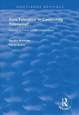 Zero Tolerance or Community Tolerance? : Managing Crime in High Crime Areas (Hardcover)