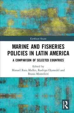 Marine and Fisheries Policies in Latin America : A Comparison of Selected Countries (Hardcover)