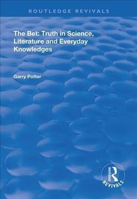 The Bet : Truth in Science, Literature and Everyday Knowledges (Hardcover)