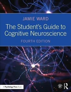 The Students Guide to Cognitive Neuroscience (Paperback, 4 ed)