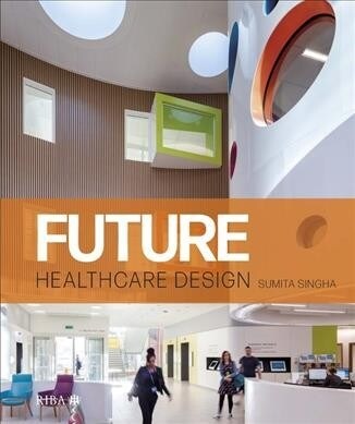 Future Healthcare Design (Hardcover, 1)