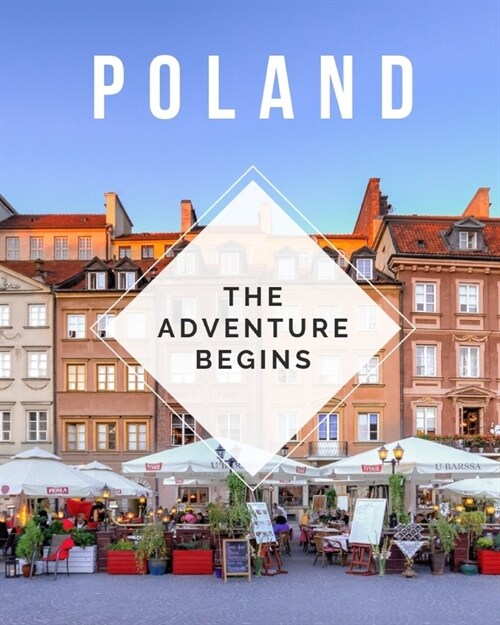 Poland - The Adventure Begins: Trip Planner & Travel Journal Notebook To Plan Your Next Vacation In Detail Including Itinerary, Checklists, Calendar, (Paperback)