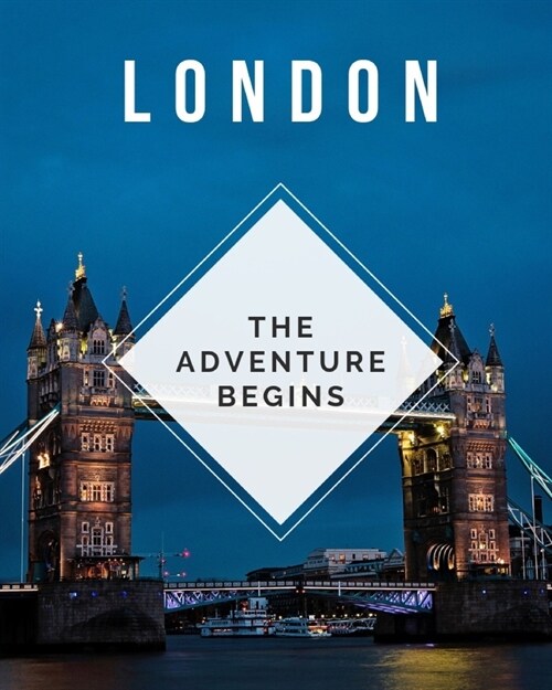 London - The Adventure Begins: Trip Planner & Travel Journal Notebook To Plan Your Next Vacation In Detail Including Itinerary, Checklists, Calendar, (Paperback)