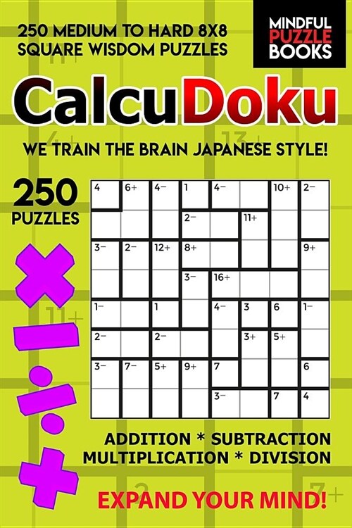CalcuDoku: 250 Medium to Hard 8x8 Square Wisdom Puzzles (Paperback)