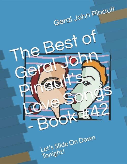 The Best of Geral John Pinaults Love Songs - Book #42: Lets Slide On Down Tonight! (Paperback)