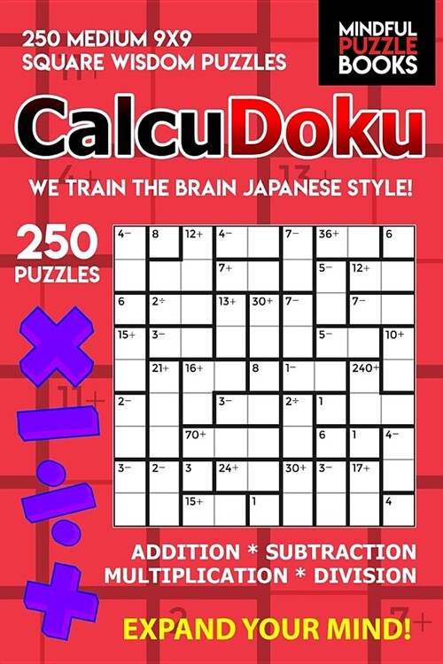 CalcuDoku: 250 Medium 9x9 Square Wisdom Puzzles (Paperback)