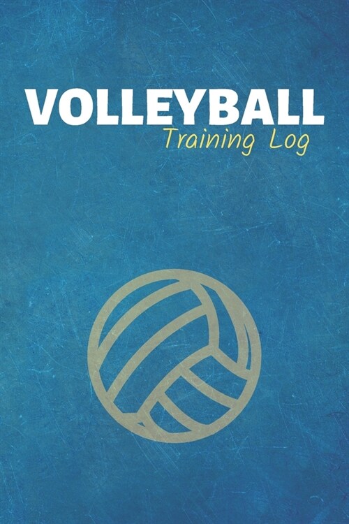Volleyball Training Log: Volleyball Journal & Sport Coaching Notebook Motivation Quotes - Practice Training Diary To Write In (110 Lined Pages, (Paperback)