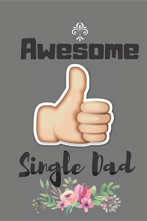 Awesome Single Dad: Dad Journal Memories For Daughter Single Dad Notebook Single Parent fathers day Gift (Paperback)