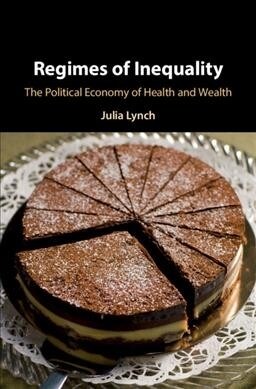 Regimes of Inequality : The Political Economy of Health and Wealth (Hardcover)