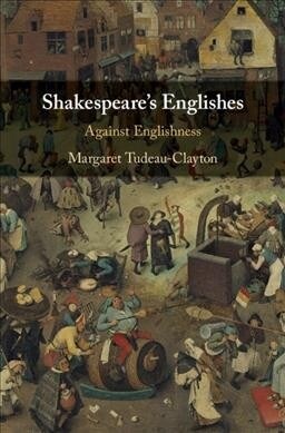 Shakespeares Englishes : Against Englishness (Hardcover)
