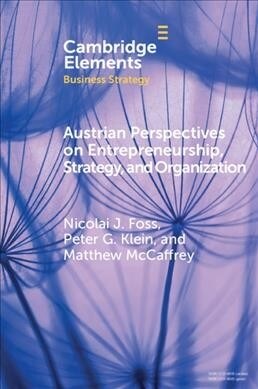 Austrian Perspectives on Entrepreneurship, Strategy, and Organization (Paperback)