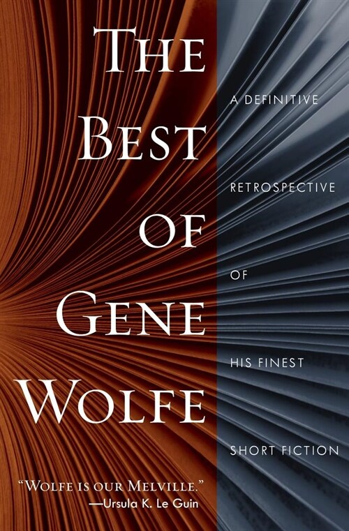 The Best of Gene Wolfe: A Definitive Retrospective of His Finest Short Fiction (Paperback)
