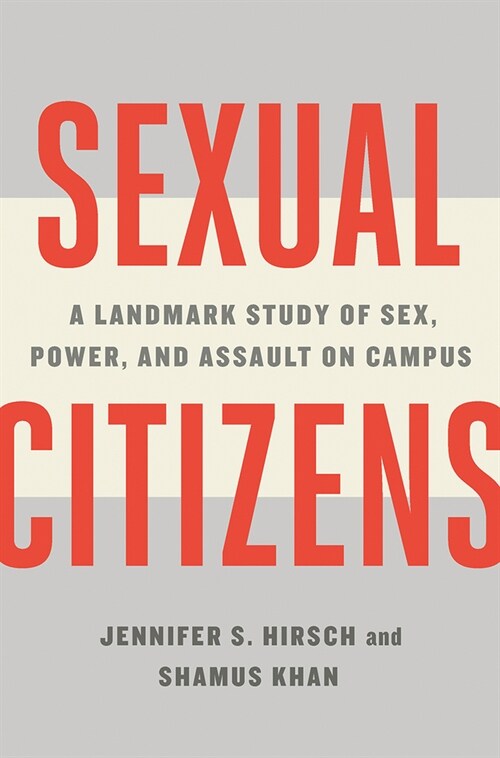 Sexual Citizens: A Landmark Study of Sex, Power, and Assault on Campus (Hardcover)