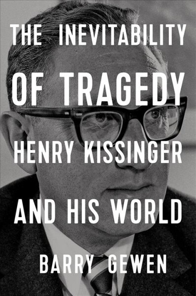 The Inevitability of Tragedy: Henry Kissinger and His World (Hardcover)