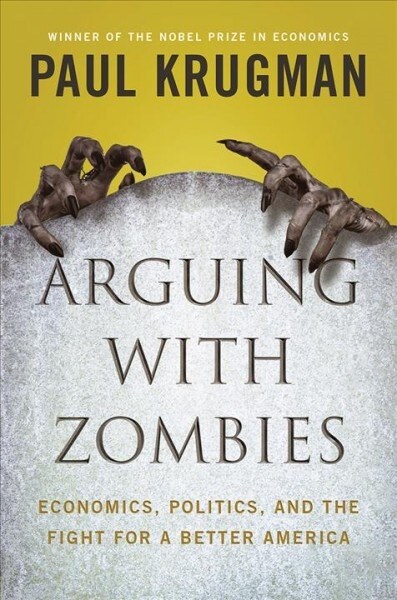 [중고] Arguing with Zombies: Economics, Politics, and the Fight for a Better Future (Hardcover)