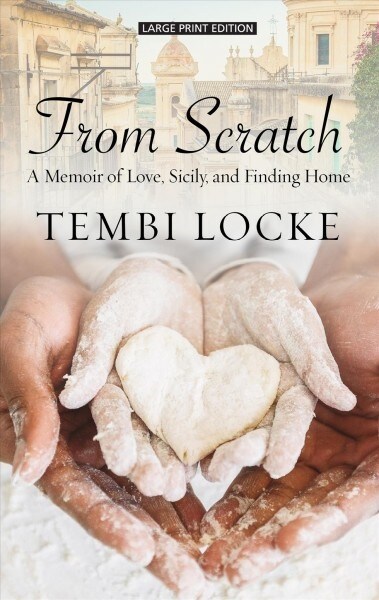 From Scratch: A Memoir of Love, Sicily, and Finding Home (Library Binding)