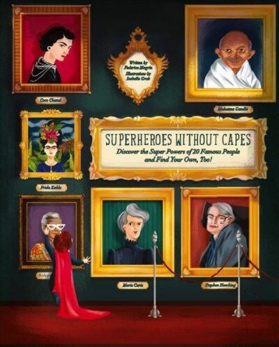 Superheroes Without Capes: Discover the Super Powers of 20 Famous People, and Find Your Own, Too! (Hardcover)