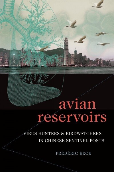 Avian Reservoirs: Virus Hunters and Birdwatchers in Chinese Sentinel Posts (Paperback)