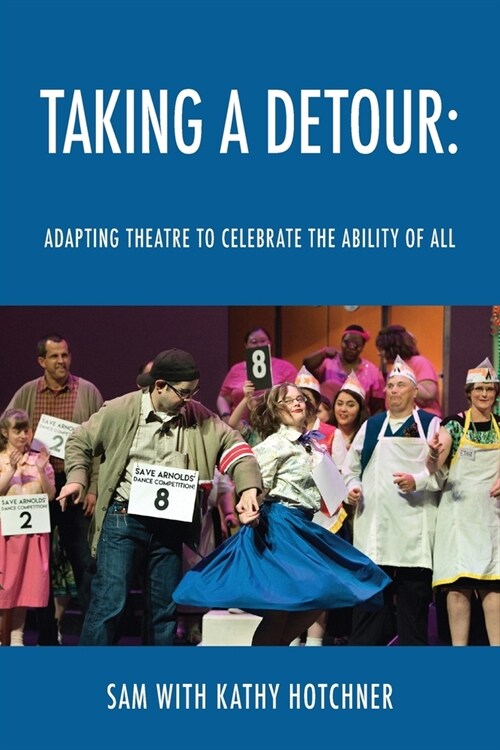Taking A Detour: Adapting Theatre to Celebrate the Ability of All (Paperback)