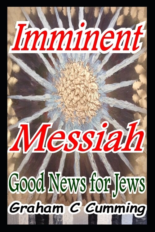 Imminent Messiah: Good News For Jews (Paperback)