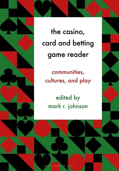 The Casino, Card and Betting Game Reader: Communities, Cultures and Play (Hardcover)