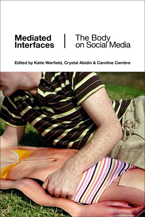 Mediated Interfaces: The Body on Social Media (Hardcover)