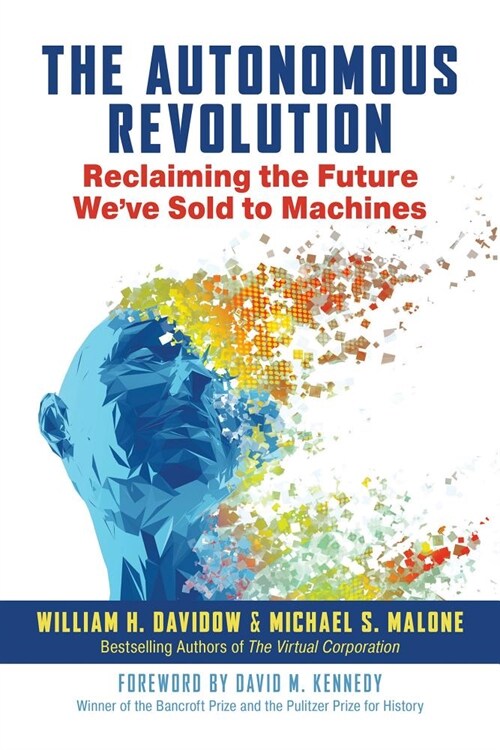 The Autonomous Revolution: Reclaiming the Future Weve Sold to Machines (Hardcover)