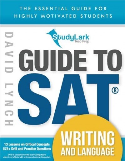 Studylark Guide to SAT Writing and Language: The Essential Guide for Highly Motivated Students Volume 1 (Paperback)