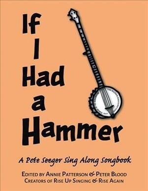 If I Had a Hammer: A Pete Seeger Sing-Along Songbook (Paperback)