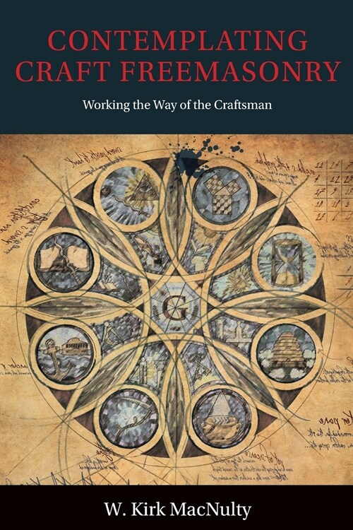 Contemplating Craft Freemasonry: Working the Way of the Craftsman (Paperback)