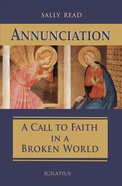 Annunciation: A Call to Faith in a Broken World (Paperback)