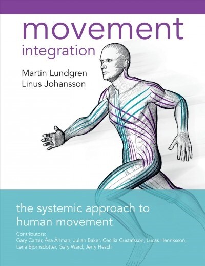 Movement Integration: The Systemic Approach to Human Movement (Paperback)