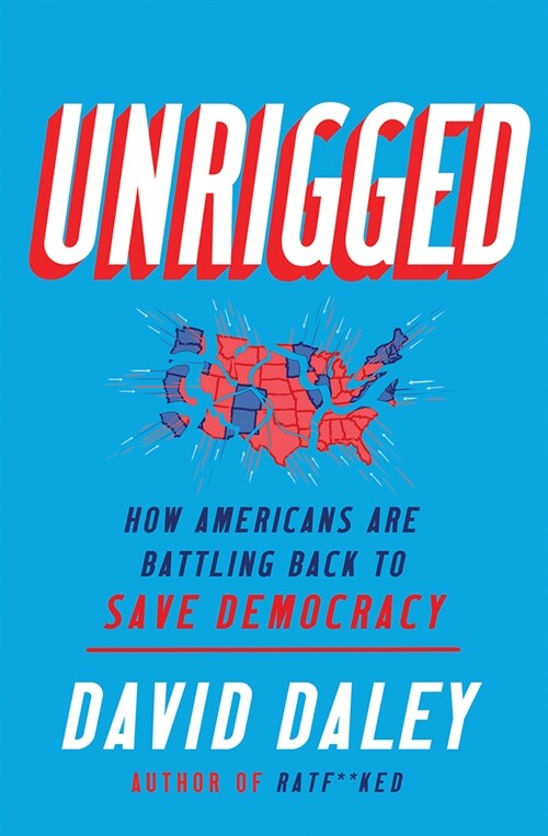 Unrigged: How Americans Are Battling Back to Save Democracy (Hardcover)