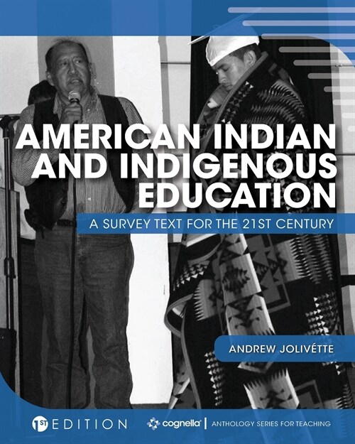 American Indian and Indigenous Education: A Survey Text for the 21st Century (Paperback)