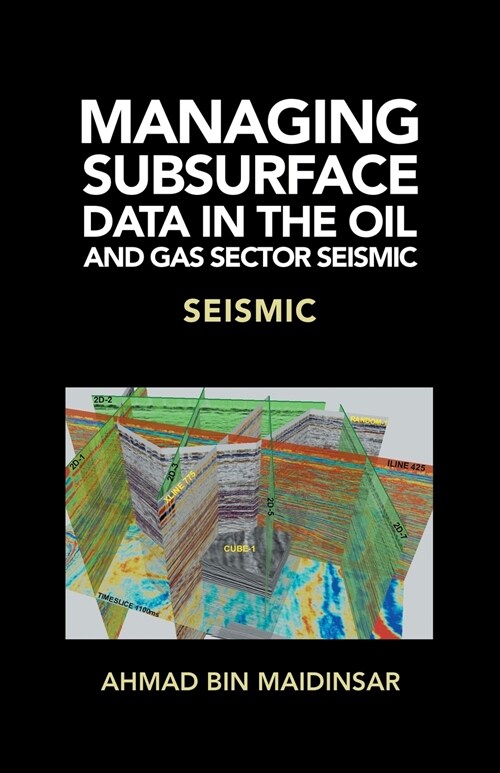 Managing Subsurface Data in the Oil and Gas Sector Seismic: Seismic (Paperback)