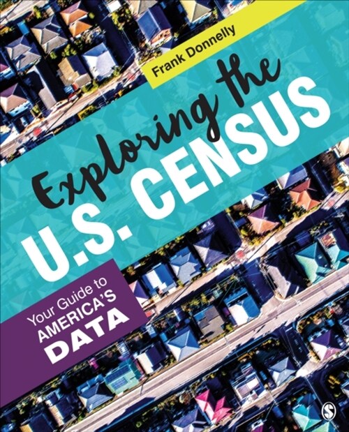 Exploring the U.S. Census: Your Guide to Americas Data (Paperback)
