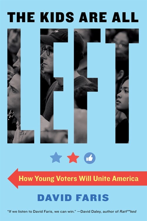 The Kids Are All Left: How Young Voters Will Unite America (Paperback)