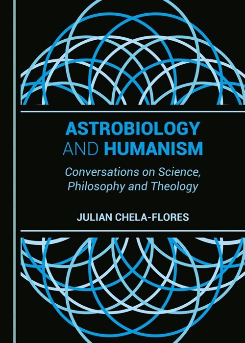 Astrobiology and Humanism: Conversations on Science, Philosophy and Theology (Hardcover)