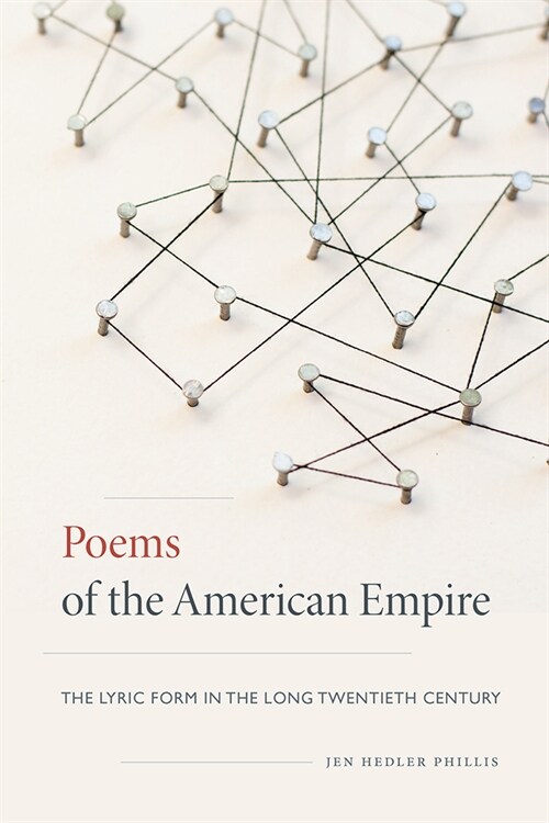 Poems of the American Empire: The Lyric Form in the Long Twentieth Century (Paperback)