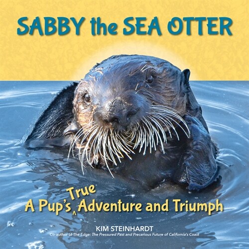 Sabby the Sea Otter: A Pups True Adventure and Triumph (Hardcover)