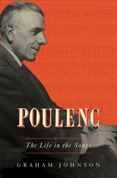 Poulenc: The Life in the Songs (Hardcover)